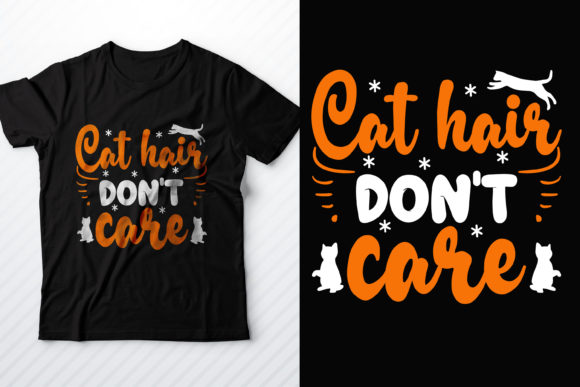 Cat Hair Don’t Care Graphics & T-Shirt Designs
