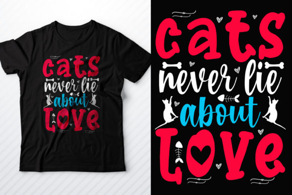 Cats Never Lie About Love Cat T-shirt