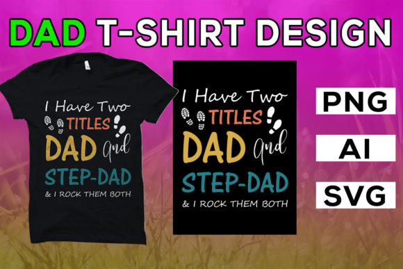 Dad & Step-Dad Graphics for T-Shirt Designs