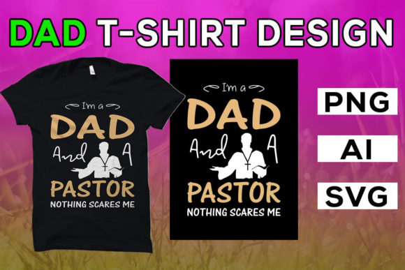 Dad T Shirt, Dad and a Pastor Graphics