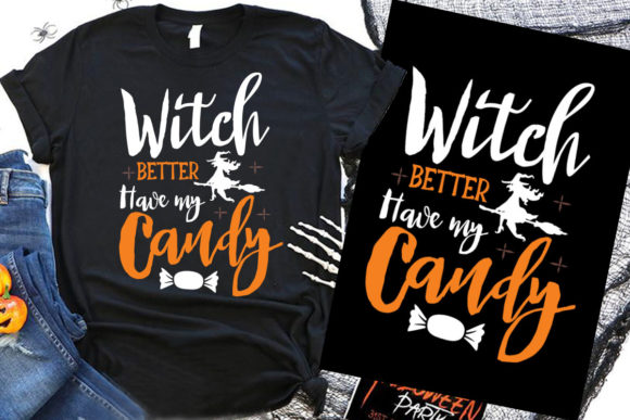 Halloween T Shirt Witch Better Have My Graphics