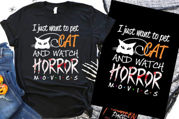 I Just Want to Pet Cat and Watch Horror: Graphics & T-Shirt Designs