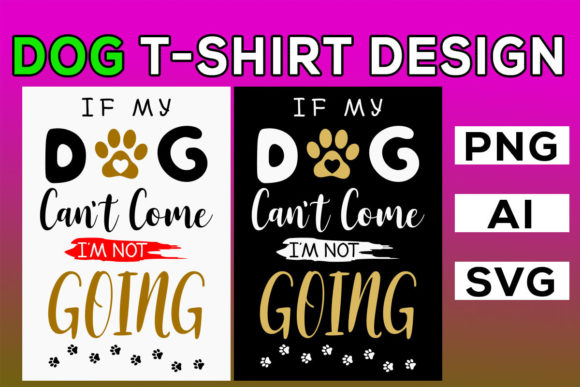 If My Dog Can’t Come: Graphics & T-Shirt Designs