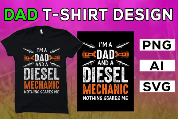 I’m a Dad and a Diesel Mechanic Graphics