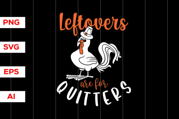 Leftovers Are for Quitters: Thanksgiving Graphics & T-Shirt Designs