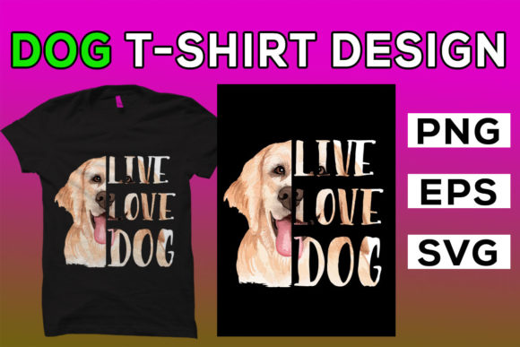 Live Love Dog T-Shirt Graphics & Design Bundle