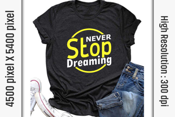Motivational Quotes SVG Graphics: Never Stop Dreaming T-Shirt Designs