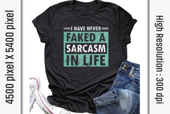 Sarcasm Quotes SVG Cut Files: I Have Never Faked — Graphics & T-Shirt Designs