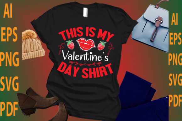 THIS is MY VALENTINE S DAY SHIRT